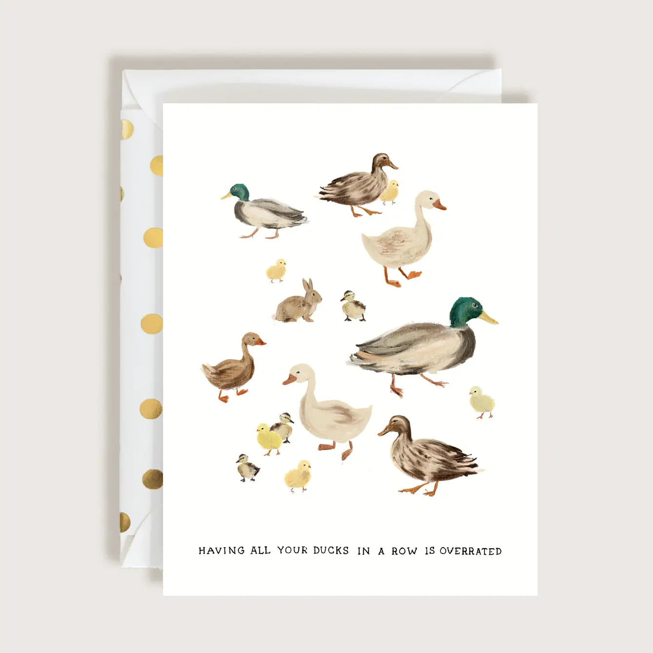 Having All Your Ducks In A Row Is Overrated Greeting Card